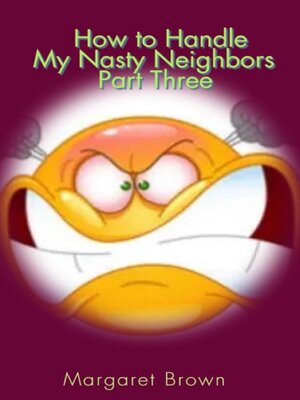 cover image of How to Handle My Nasty Neighbors Part Three